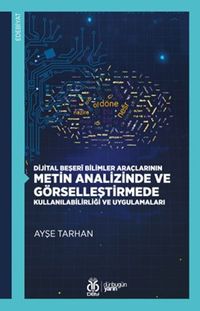 Dijital Beşerî Bilimler Araçlarının Metin Analizinde ve Görselleştirmede Kullanılabilirliği ve Uygulamaları