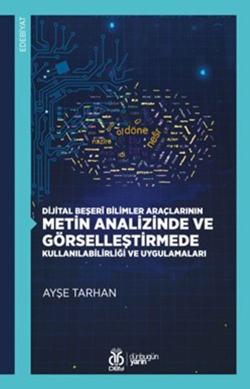 Dijital Beşerî Bilimler Araçlarının Metin Analizinde ve Görselleştirmede Kullanılabilirliği ve Uygulamaları
