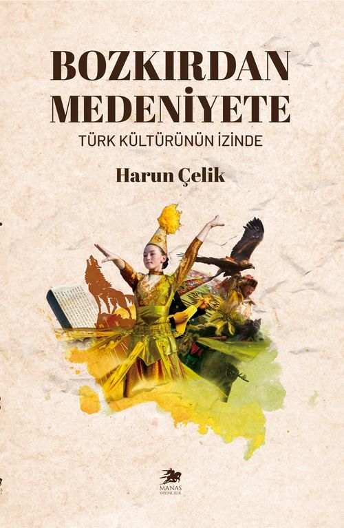 Bozkırdan Medeniyete & Türk Kültürünün İzinde