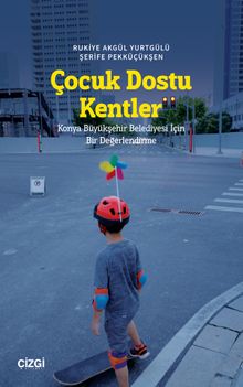 Çocuk Dostu Kentler & Konya Büyükşehir Belediyesi İçin Bir Değerlendirme