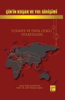 Çin'in Kuşak ve Yol Girişimi Türkiye ve Orta Doğu Stratejileri