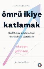 Ömrü İkiye Katlamak & Nasıl Oldu da Ortalama İnsan Ömrünü Böyle Uzatabildik?