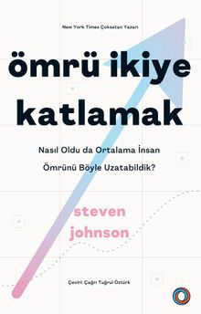 Ömrü İkiye Katlamak & Nasıl Oldu da Ortalama İnsan Ömrünü Böyle Uzatabildik?