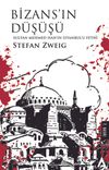 Bizans'ın D&uuml;ş&uuml;ş&uuml; & Sultan Mehmed Han'ın İstanbul'u Fethi