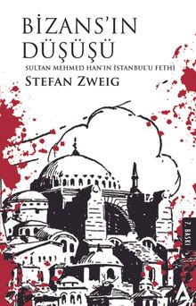 Bizans'ın Düşüşü & Sultan Mehmed Han'ın İstanbul'u Fethi