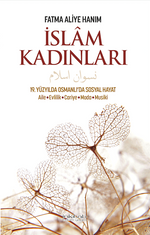 İslam Kadınları & 19. Yüzyılda Osmanlı'da Sosyal Hayat: Aile, Evlilik, Cariye, Moda, Musiki
