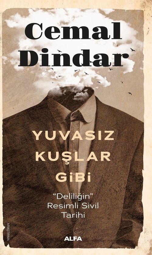 Yuvasız Kuşlar Gibi & Deliliğin Resimli Sivil Tarihi