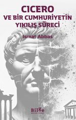 Cicero ve Bir Cumhuriyetin Yıkılış Süreci