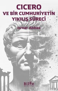 Cicero ve Bir Cumhuriyetin Yıkılış Süreci