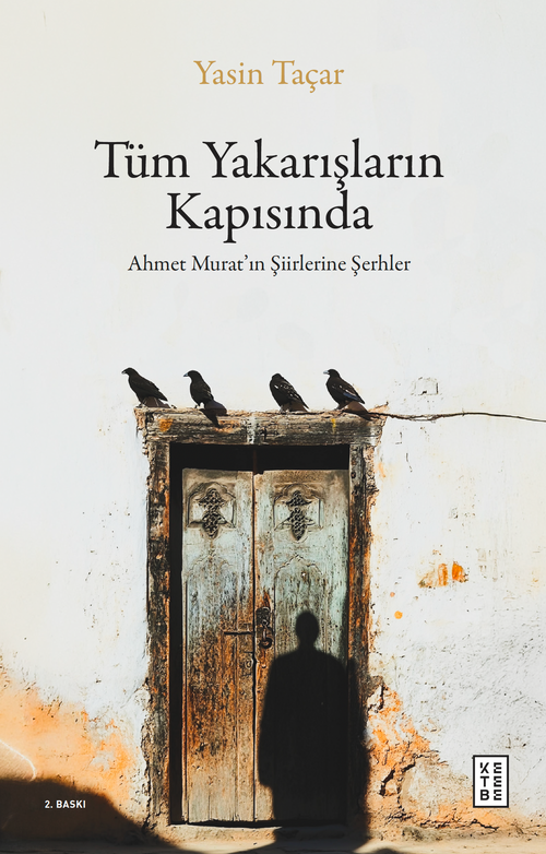 Tüm Yakarışların Kapısında & Ahmet Murat'ın Şiirlerine Şerhler