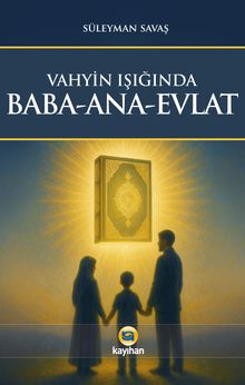 Vahyin Işığında Baba-Ana-Evlat