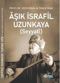 Aşık İsrafil Uzunkaya (Seyyatî) 