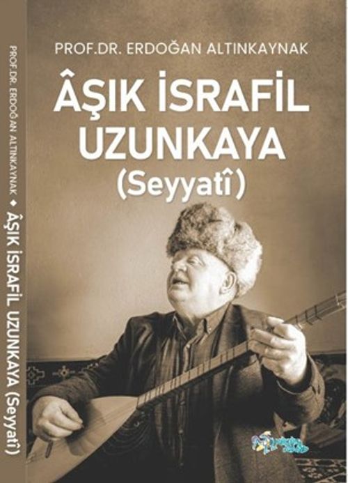 Aşık İsrafil Uzunkaya (Seyyatî) 
