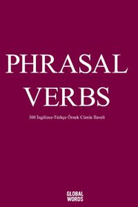 Phrasal Verbs & 300 İngilizce-Türkçe Örnek Cümle İlaveli