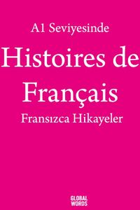 A1 Seviyesinde Histoires de Français / Fransızca Hikayeler