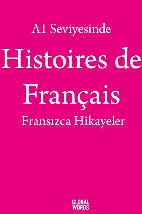 A1 Seviyesinde Histoires de Français / Fransızca Hikayeler
