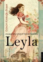Zamanın Unuttuğu Kadın: Leyla