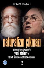 Naturalizm Çıkmazı & Dennett'ten Dawkins'e Yeni Ateizm'in Felsefi Temelleri ve Teistik Eleştirisi