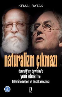 Naturalizm Çıkmazı & Dennett'ten Dawkins'e Yeni Ateizm'in Felsefi Temelleri ve Teistik Eleştirisi