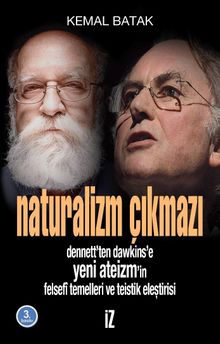 Naturalizm Çıkmazı & Dennett'ten Dawkins'e Yeni Ateizm'in Felsefi Temelleri ve Teistik Eleştirisi