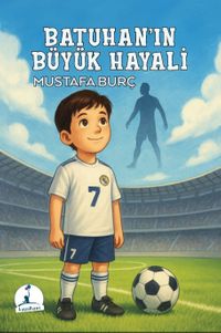 Batuhan'ın Büyük Hayali