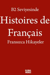 B2 Seviyesinde Histoires de Français / Fransızca Hikayeler