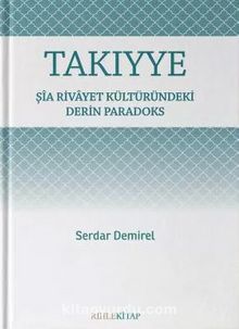 Şia Rivayet Kültüründeki Derin Paradoks Takiyye - Serdar Demirel