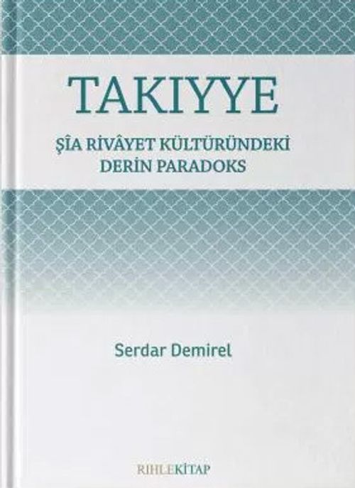 Şia Rivayet Kültüründeki Derin Paradoks Takiyye