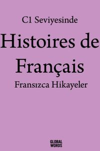 C1 Seviyesinde Histoires de Français / Fransızca Hikayeler