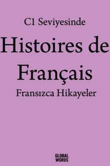 C1 Seviyesinde Histoires de Français / Fransızca Hikayeler