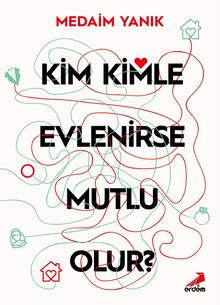 Kim Kimle Evlenirse Mutlu Olur?