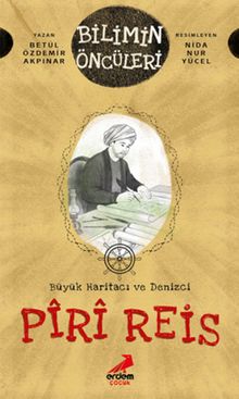 Büyük Haritacı ve Denizci: Pîrî Reis