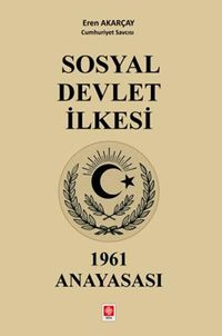 Sosyal Devlet İlkesi & 1961 Anayasası 