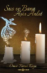 Sus ve Bana Aşkı Anlat