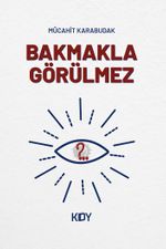 Bakmakla Görülmez 