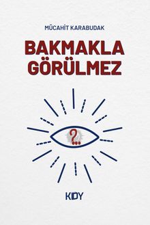 Bakmakla Görülmez 
