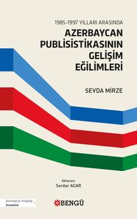1985-1997 Yılları Arasında Azerbaycan Publisistikasının Gelişim Eğilimleri