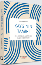 Kaygının Tamiri & Zihninizi Sakinleştirecek Nazik Egzersizler