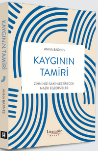 Kaygının Tamiri & Zihninizi Sakinleştirecek Nazik Egzersizler