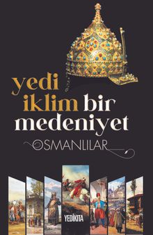 Yedi İklim Bir Medeniyet Osmanlılar