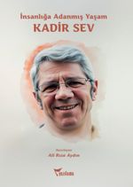 İnsanlığa Adanmış Yaşam Kadir Sev