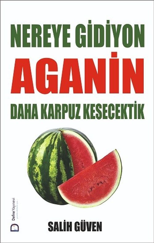 Nereye Gidiyon Aganin Daha Karpuz Kesecektik