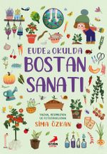 Evde ve Okulda Bostan Sanatı / Bir Ayağım Doğada Serisi