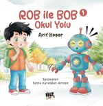 Rob İle Bob 1 - Okul Yolu (Resimli Hikaye) 6+Yaş