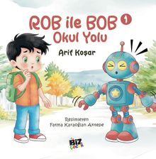 Rob İle Bob 1 - Okul Yolu (Resimli Hikaye) 6+Yaş
