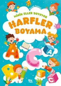Minik Eller Boyuyor – Harfler Boyama Kitabı (Örnek Resimli)