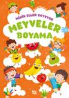 Minik Eller Boyuyor - Meyveler Boyama Kitabı (&Ouml;rnek Resimli)