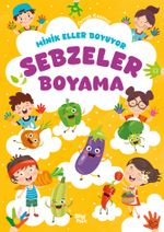Minik Eller Boyuyor – Sebzeler Boyama Kitabı (Örnek Resimli)
