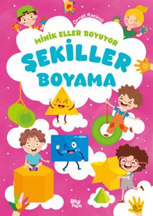 Minik Eller Boyuyor – Şekiller Boyama Kitabı (Örnek Resimli)