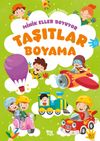 Minik Eller Boyuyor &ndash; Taşıtlar Boyama Kitabı (&Ouml;rnek Resimli)
